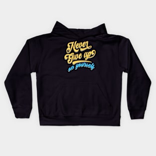 Never give up on yourself Kids Hoodie